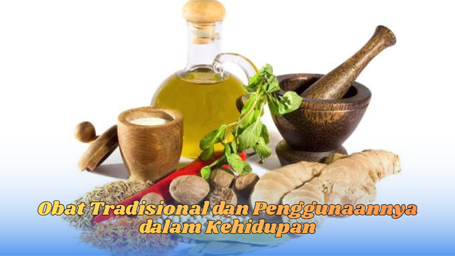 Obat Tradisional dan Penggunaannya dalam Kehidupan